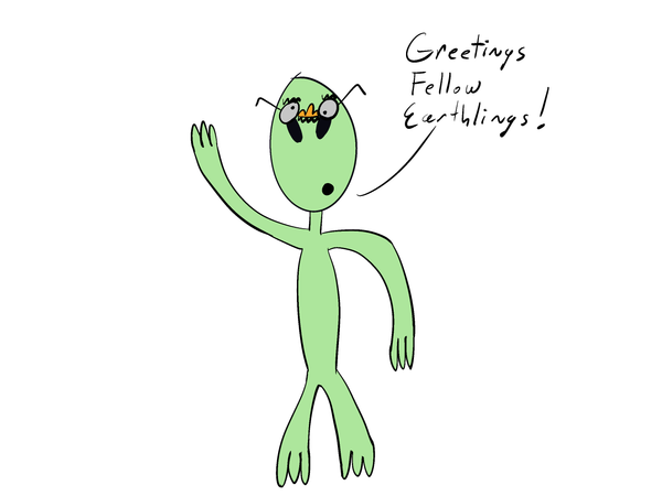 A stereotypical green alien wearing an obvious Groucho Marx disguise waving and saying, “Greetings fellow earthlings!”